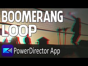 How To Create A Boomerang Loop Effect | PowerDirector App