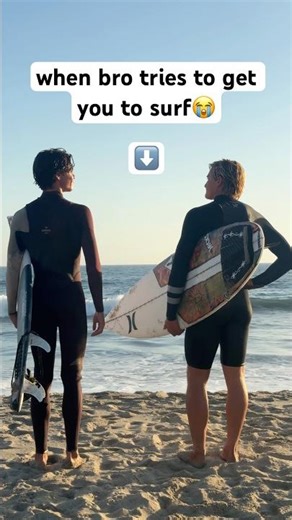 When Bro Tries To Get You To Surf😭