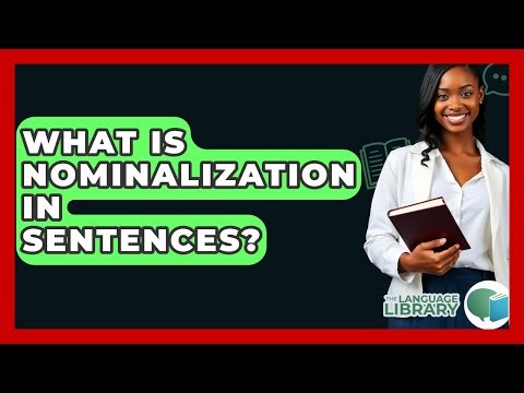 What Is Nominalization In Sentences? - The Language Library