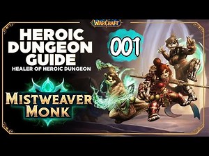 Mistweaver Monk Heals Heroic Dungeon Run #1 - World of Warcraft Heroic Dungeon Guide