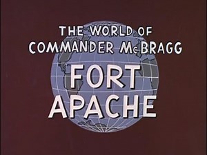 Fort Apache — The World of Commander McBragg Ep.26