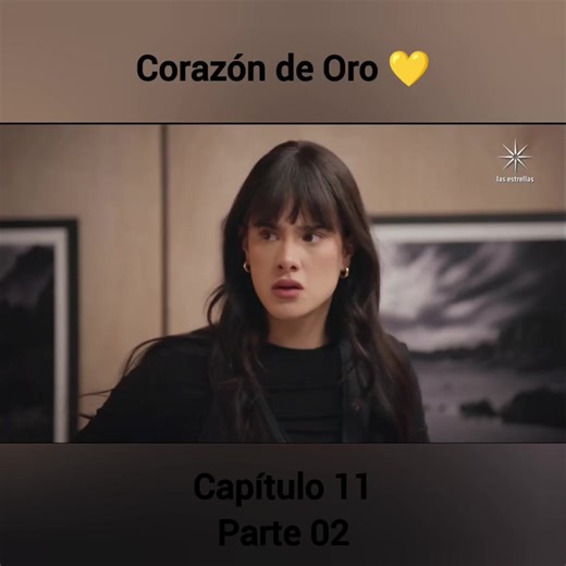 Corazón de Oro 💛🎥 Capítulo 11 - Parte 02 | Heart Of Gold