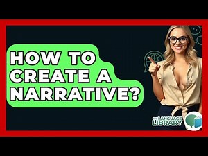 How To Create A Narrative? - The Language Library