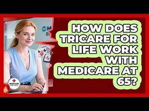 How Does TRICARE For Life Work With Medicare At 65? - Medicare Made Simple Guide