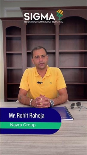 Mr. Rohit Raheja Shares His Experience with Sigma Group