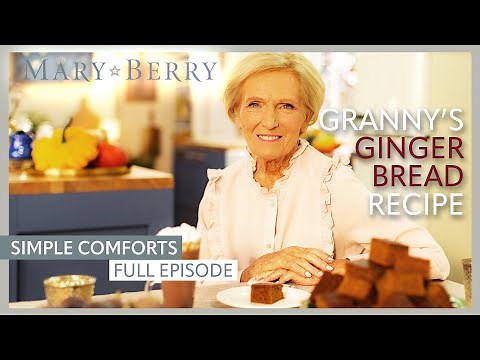 Granny's Gingerbread Recipe | Mary Berry's Simple Comforts Episode 5 | Full Episode | Mary Berry