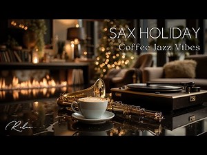 Smooth Christmas Jazz Sax & Guitar | Cafe Holiday Music, Warm Instrumental Vibes 2025