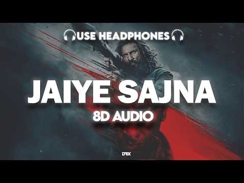 Jaiye Sajana : 8D AUDIO🎧| Dhurandhar The Revenge | Shashwat S | Jasmine Sandlas, Satinder | (Lyrics)