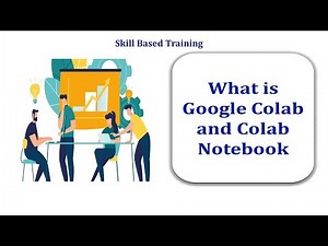 What is Google Colab and Colab Notebook