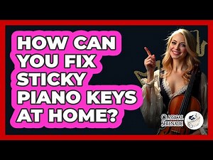 How Can You Fix Sticky Piano Keys At Home? - Classical Serenade