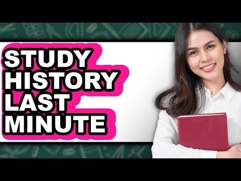 How to Study History Last Minute (UPDATED)