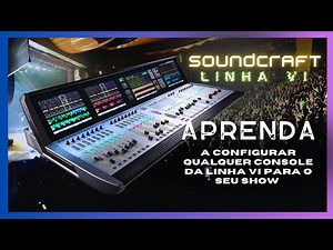 Soundcraft vi, aprenda a configurar qualquer console da série VI.