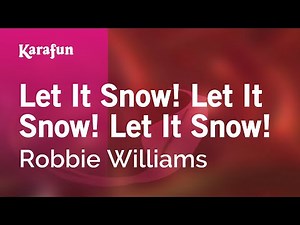 Let It Snow! Let It Snow! Let It Snow! - Robbie Williams | Karaoke Version | KaraFun