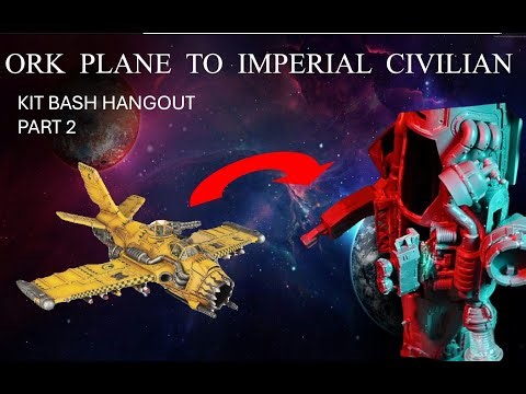 Kitbashing an Imperial Citizen From an Ork Plane - Kit-Bash-Hangout Part 2