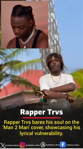Celebrium Africa | Rapper Trvs bares his soul on the 'Man 2 Man' cover, showcasing his lyrical vulnerability. Stay tuned to @celebrium_africa for more... | Instagram