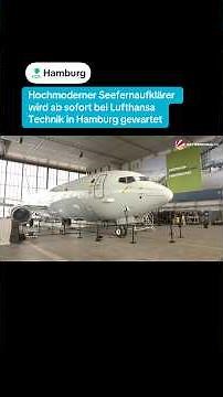 State-of-the-art maritime patrol aircraft will now be serviced at Lufthansa Technik in Hamburg