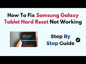 How To Fix Samsung Galaxy Tablet Hard Reset Not Working