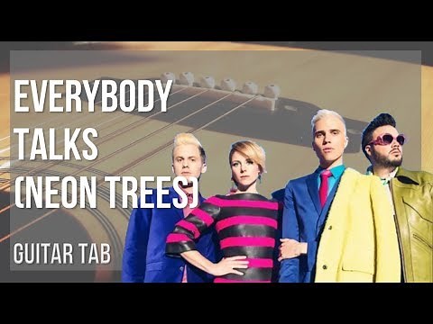 Guitar Tab: How to play Everybody Talks by Neon Trees