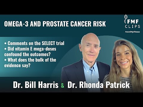 Drs. Bill Harris and Rhonda Patrick comment on omega-3 prostate cancer study SELECT trial