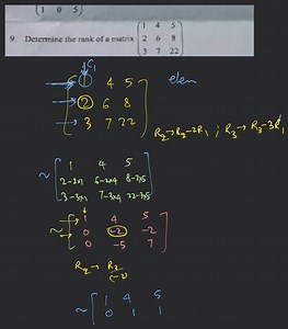 9. Determine the rank of a matrix ⎝⎛​123​467​5822​⎠⎞​... | Filo