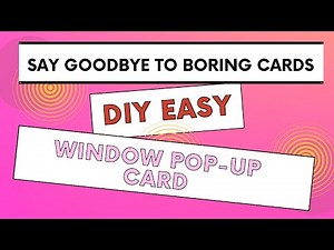 Say Goodbye to Boring Cards: The Easiest Way to Make a Cute Window Pop Up Card!