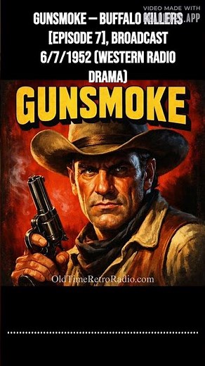 Gunsmoke — Buffalo Killers [episode 7], Broadcast 6/7/1952 (Western Radio Drama) | Gunsmoke |...