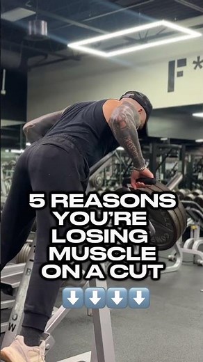 5 Reasons You’re Losing Muscle On A Cut