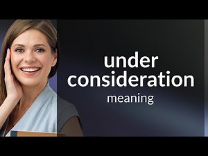Understanding "Under Consideration"