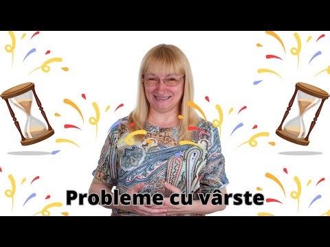 Probleme cu vârste
