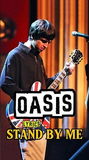 OASIS || STAND BY ME || LYRICS #feedshorts #oasis #lyrics