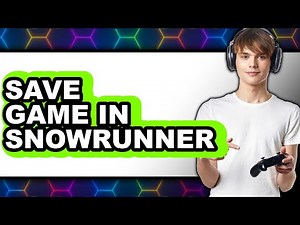 How to Save Game in SnowRunner (UPDATED 2025)