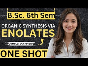 Organic synthesis Via Enolates | One Shot | B.Sc. 6th semester ||