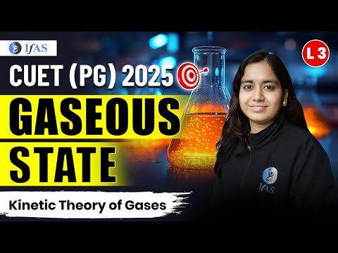 Gaseous State | Kinetic Theory Of Gases | CUET (PG) 2025 Chemistry | Lecture 3 | IFAS