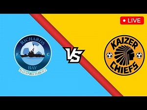 Kaizer Chiefs Vs Richards Bay Live Match Today - Betway Premiership