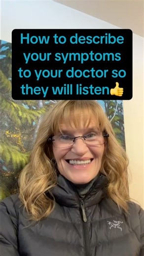 Describe Your Symptoms So Your Doctor Will Listen (and understand )