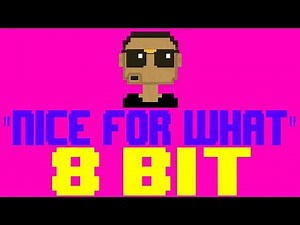 Nice For What [8 Bit Tribute to Drake] - 8 Bit Universe