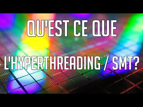 Qu'est ce Que L'Hyper Threading / SMT ?