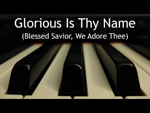 Glorious Is Thy Name - piano instrumental cover with lyrics