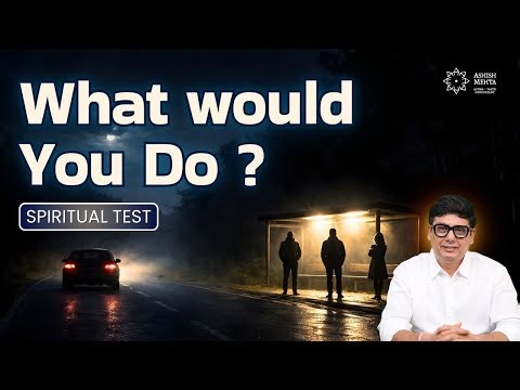 What Would You Do? | A Powerful Spiritual Test | Ashish Mehta