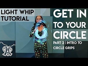 Light Whip Foundations Tutorial | Circle Grips Get In To Your Circle Part 2 | Ants On A Melon