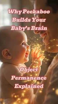Why Peekaboo Builds Your Baby’s Brain -- Object Permanence Explained