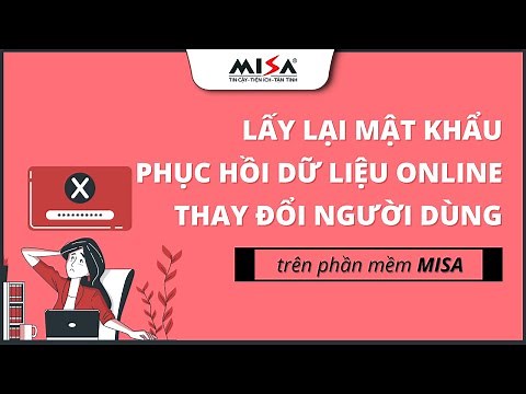 Lấy lại mật khẩu, phục hồi dữ liệu online, thay đổi người dùng trên phần mềm MISA | Học MISA Online