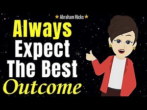 Always Expect The Best Outcome 🌸✨Abraham Hicks 2025 New