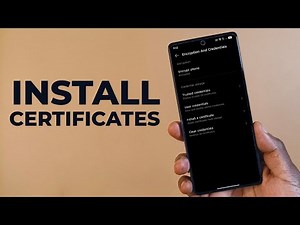How to Install Certificates to Your Android Device