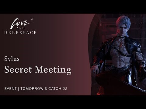 Sylus Secret Meeting Tomorrow's Catch-22 Savage Overture Full Event Story | Love and Deepspace