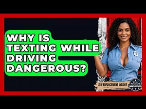 Why Is Texting While Driving Dangerous? - Law Enforcement Insider