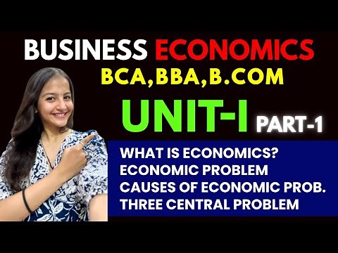 Business Economics Unit 1| What is Economics? Central Problems| BBA, BCA, B.Com| Easy Explanation