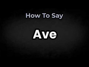 How To Pronounce Ave? (CORRECTLY) Meaning & Pronunciation