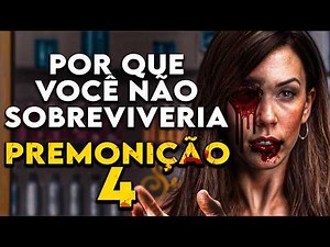 Por Que Você Não Sobreviveria à MORTE em "PREMONIÇÃO 4"