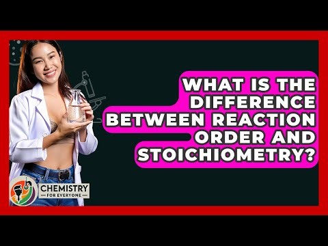 What Is The Difference Between Reaction Order And Stoichiometry? - Chemistry For Everyone